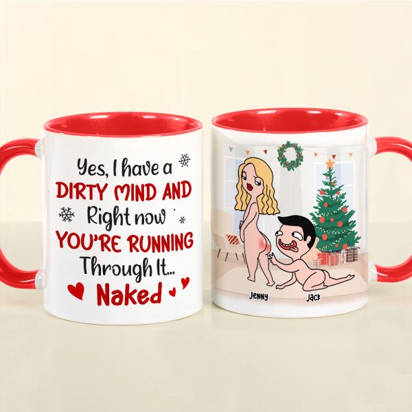 I Have A Dirty Mind And You're Running Throung It, Personalized Naughty Accent Mug, Chistmas Gift For Couple