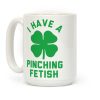 I Have a Pinching Fetish Coffee Mug