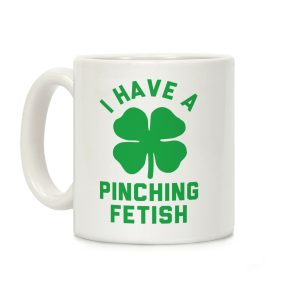 I Have a Pinching Fetish Coffee Mug