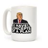 I Have Concepts of a Plan Coffee Mug