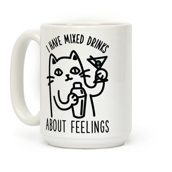 I Have Mixed Drinks About Feelings Coffee Mug