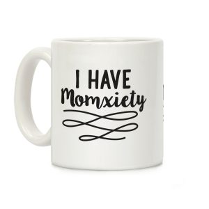 I Have Momxiety Coffee Mug