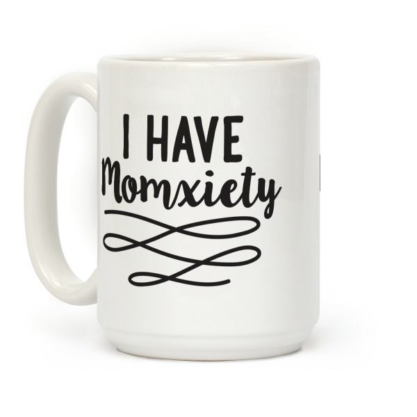 I Have Momxiety Coffee Mug