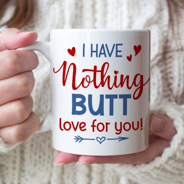 I Have Nothing Butt Love For You - Personalized Coffee Mug - Gift For Couple