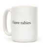 I Have Rabies Coffee Mug