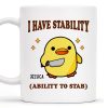 I Have Stability Ability To Stab With Cartoon Duck - Personalized Custom Coffee Mug - COL042_MG