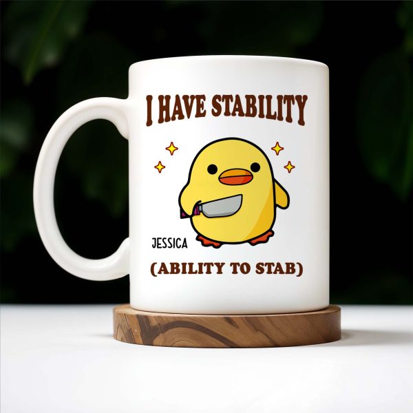 I Have Stability Ability To Stab With Cartoon Duck - Personalized Custom Coffee Mug - COL042_MG