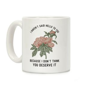 I Haven't Said Hello Coffee Mug