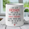 I Hope We're Friends - Gifts For Besties, Sisters And Friends - Personalized Mug