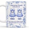 I Hope We're Friends Until We Die With Ghosts And Flowers - Personalized Custom Coffee Mug - BST197_MG