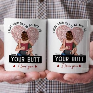 I Hope Your Day Is As Nice As Your B*tt - Personalized Ceramic Mug - Gift For Couple, Husband Wife - CL28 NH96