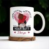 I Hope Your Day Is As Nice As Your Butt I Love You Mug - Personalized Custom Coffee Mug - CPL285_MG