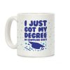 I Just Got My Degree! (In Crippling Debt) Coffee Mug