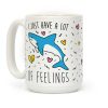 I Just Have A Lot Of Feelings - Shark Coffee Mug