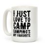 I Just Love To Camp Camping's My Favorite Parody Coffee Mug