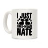 I Just Purr-Meate Hate Coffee Mug