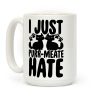 I Just Purr-Meate Hate Coffee Mug