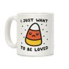 I Just Want To Be Loved Candy Corn Coffee Mug