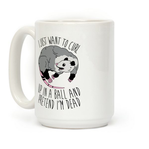 I Just Want To Curl Up in a Ball Coffee Mug