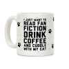 I Just Want To Read Fan Fiction, Drink Coffee And Cuddle With My Cat Coffee Mug