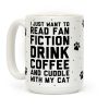 I Just Want To Read Fan Fiction, Drink Coffee And Cuddle With My Cat Coffee Mug