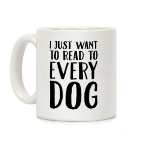 I Just Want To Read To Every Dog Coffee Mug