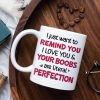 I Just Want To Remind You I Love You, Personalized Mug, Wine Tumbler, Accent Mug