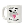 I Just Want To Scream Coffee Mug