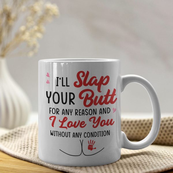 I Just Want To Slap Your Butt For Any Reason, Funny Personalized Couple Coffee Mug, Gift For Him/Her