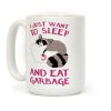 I Just Want To Sleep And Eat Garbage Coffee Mug