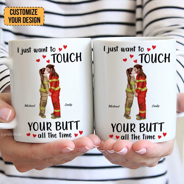 I Just Want To Touch Your B*tt All The Time - Personalized Ceramic Mug - Gift For Couple, Husband Wife - CL30 NH96