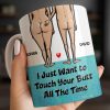 I Just Want To Touch Your Butt All The Time, Couple and Heart Design - Personalized Custom Coffee Mug - CPL1157_MG