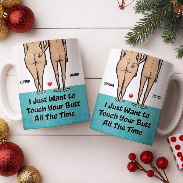 I Just Want To Touch Your Butt All The Time, Couple and Heart Design - Personalized Custom Coffee Mug - CPL1157_MG