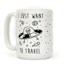 I Just Want To Travel Coffee Mug