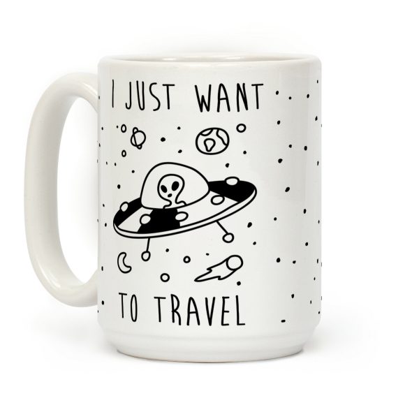 I Just Want To Travel Coffee Mug