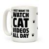 I Just Want To Watch Cat Videos All Day Coffee Mug