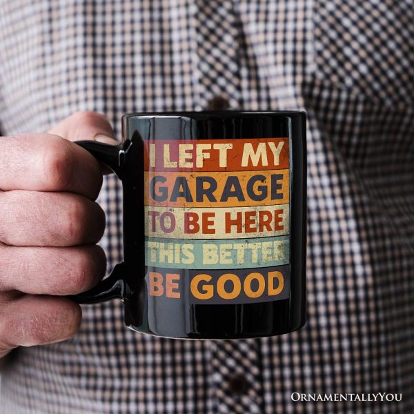 I Left My Garage to Be Here Personalized Mug, Black Retro Gift with Custom Name for Funny Car Dads