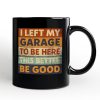 I Left My Garage to Be Here Personalized Mug, Black Retro Gift with Custom Name for Funny Car Dads