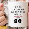I Lick my Bum And Then I Lick Your Face Dog Coffee Mug