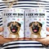 I Lick My Bum Dog Lovers - 3D Effect Printed Mug, Personalized White Edge-to-Edge Mug