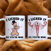 I Licked It So You Are My, Personalized Mug, Couple Gift