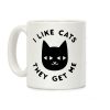 I Like Cats They Get Me Coffee Mug