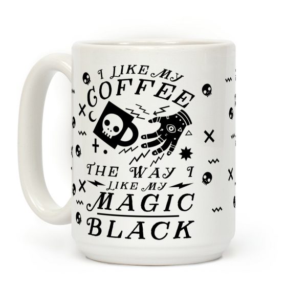 I Like My Coffee The Way I Like My Magic,Black Coffee Mug
