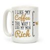 I Like My Coffee The Way I Like My Men Rich Coffee Mug