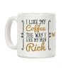 I Like My Coffee The Way I Like My Men Rich Coffee Mug