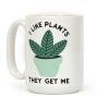 I Like Plants They Get Me Coffee Mug