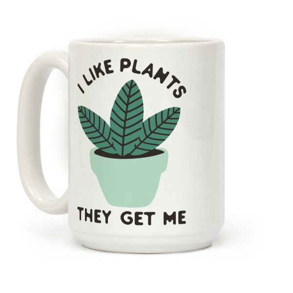 I Like Plants They Get Me Coffee Mug