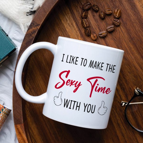 I Like To Make The Sexy Time With You - Personalized White Mug