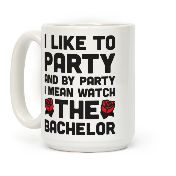 I Like To Party And By Party I Mean Watch The Bachelor Coffee Mug