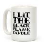I Lit The Black Flame Candle Coffee Mug